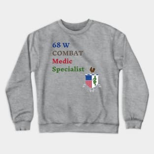 68W Medical Combat Specialist design Crewneck Sweatshirt